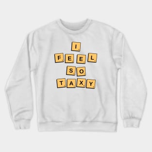 I feel so Taxy Design Crewneck Sweatshirt